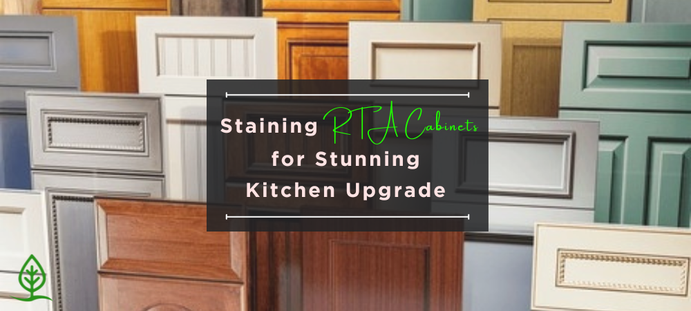 Wood to Wow: Staining RTA Cabinets for Stunning Kitchen Upgrade